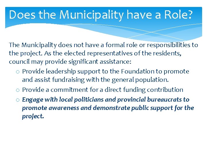 Does the Municipality have a Role? The Municipality does not have a formal role Does the Municipality have a Role? The Municipality does not have a formal role