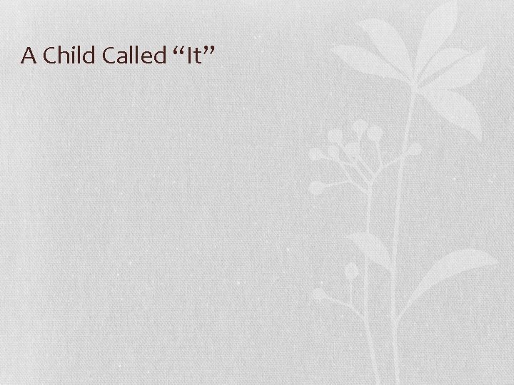 A Child Called “It” 