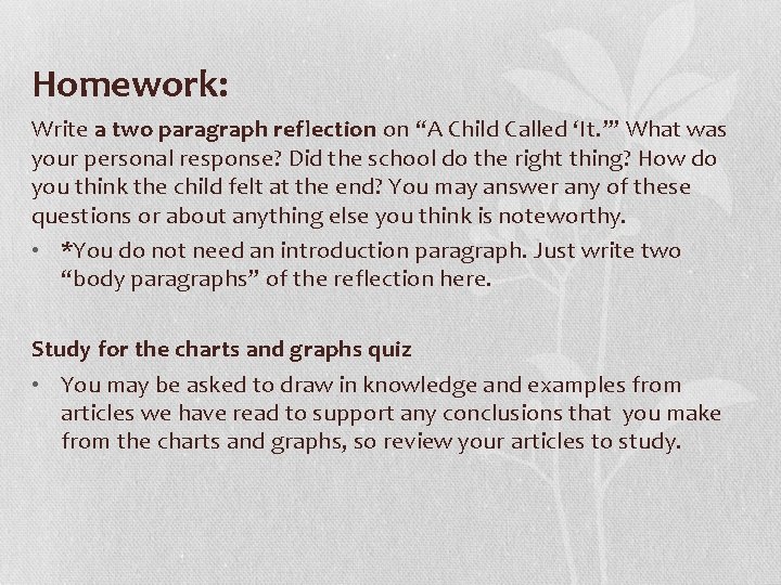Homework: Write a two paragraph reflection on “A Child Called ‘It. ’” What was