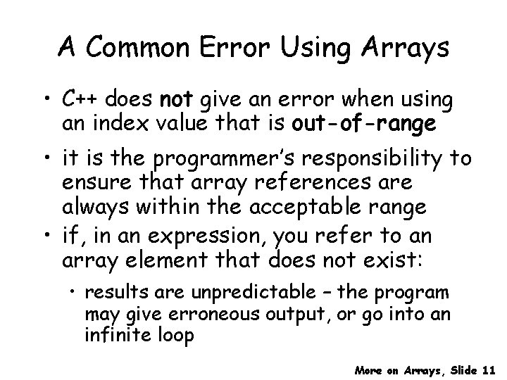 A Common Error Using Arrays • C++ does not give an error when using