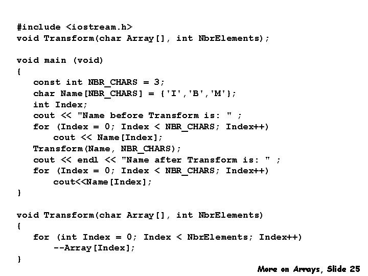 #include <iostream. h> void Transform(char Array[], int Nbr. Elements); void main (void) { const