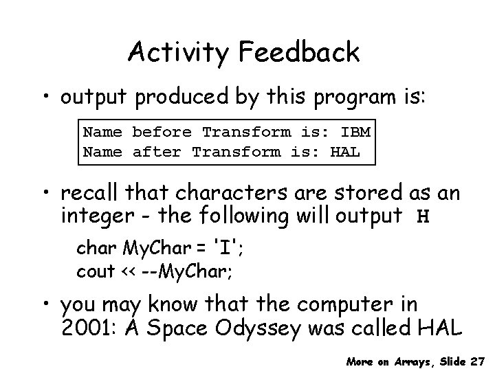 Activity Feedback • output produced by this program is: Name before Transform is: IBM