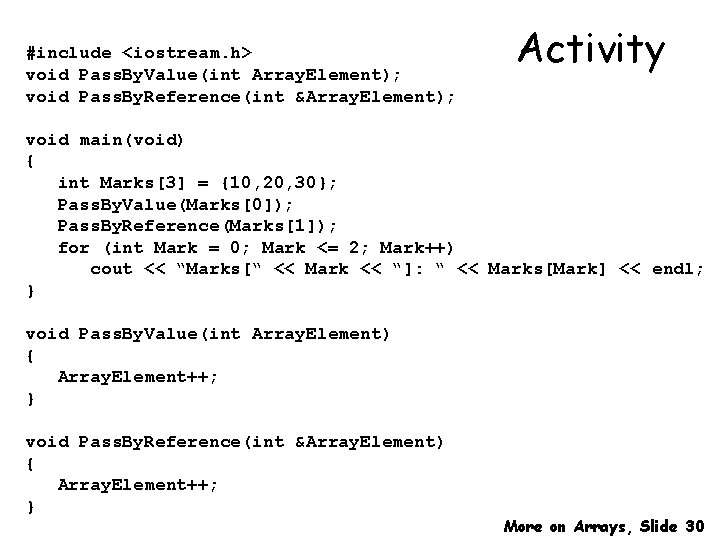 #include <iostream. h> void Pass. By. Value(int Array. Element); void Pass. By. Reference(int &Array.