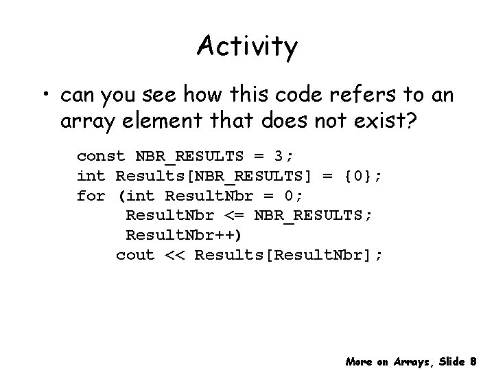 Activity • can you see how this code refers to an array element that