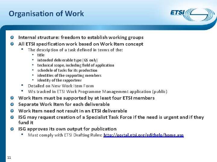 Organisation of Work Internal structure: freedom to establish working groups All ETSI specification work