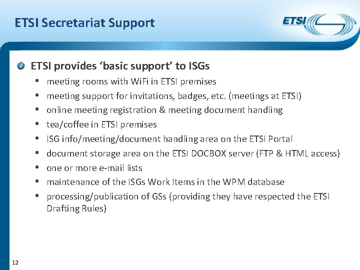 ETSI Secretariat Support ETSI provides ‘basic support’ to ISGs • meeting rooms with Wi.