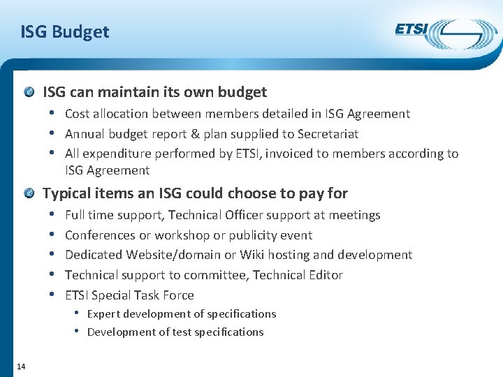 ISG Budget ISG can maintain its own budget • Cost allocation between members detailed