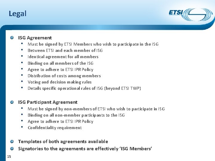 Legal ISG Agreement • • Must be signed by ETSI Members who wish to