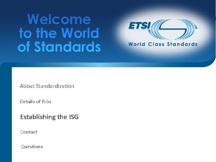 About Standardization Details of ISGs Establishing the ISG Contact Questions 