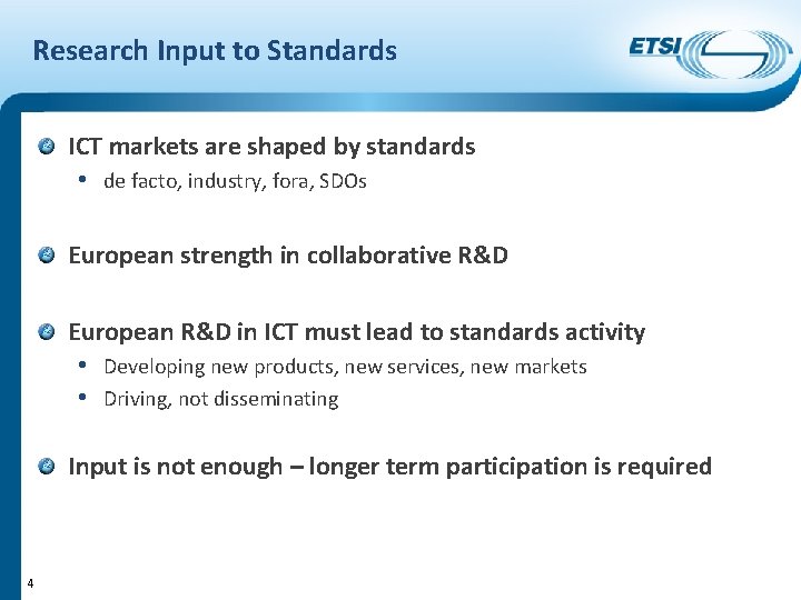Research Input to Standards ICT markets are shaped by standards • de facto, industry,