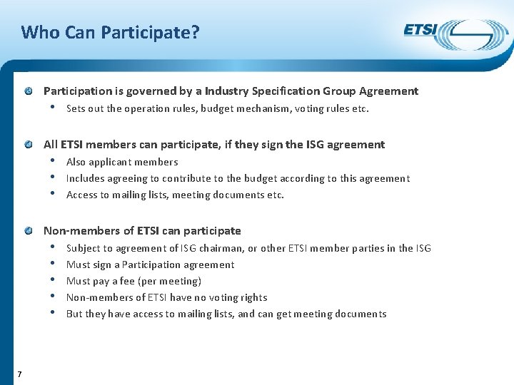 Who Can Participate? Participation is governed by a Industry Specification Group Agreement • Sets