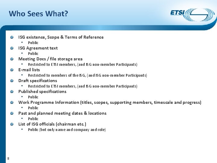 Who Sees What? ISG existence, Scope & Terms of Reference • Public ISG Agreement