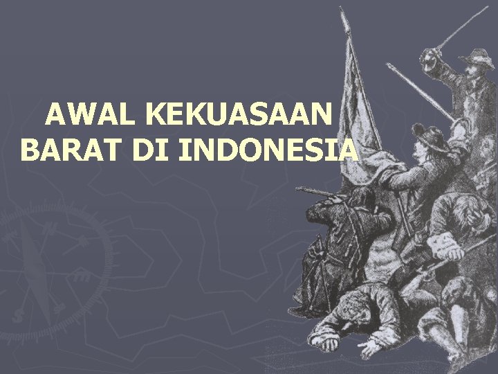 AWAL KEKUASAAN BARAT DI INDONESIA 