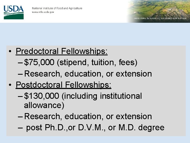  • Predoctoral Fellowships: – $75, 000 (stipend, tuition, fees) – Research, education, or