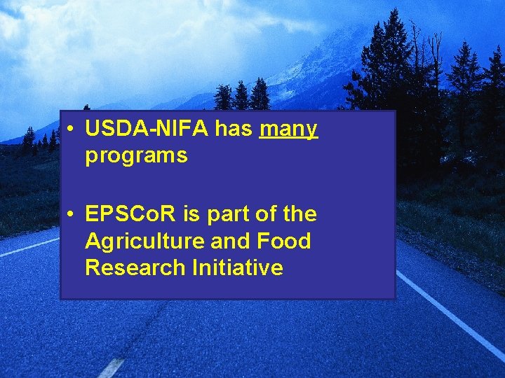  • USDA-NIFA has many programs • EPSCo. R is part of the Agriculture