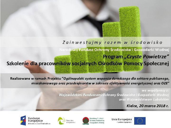 Zainwestujmy razem w środowisko Narodowy Fundusz Ochrony Środowiska i Gospodarki Wodnej Program „Czyste Powietrze”