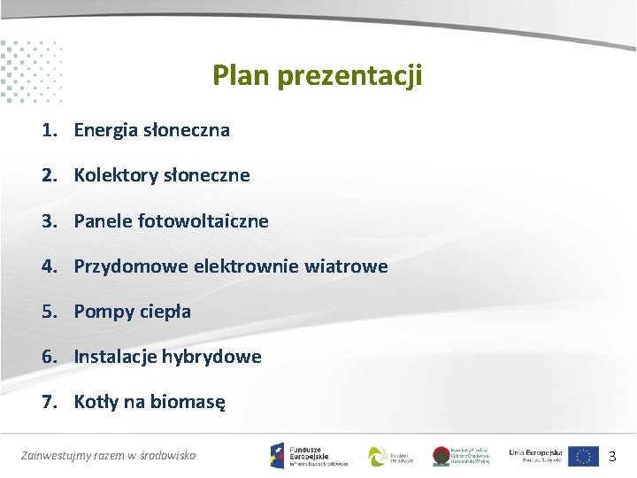 Plan prezentacji 1. Energia słoneczna 2. Kolektory słoneczne 3. Panele fotowoltaiczne 4. Przydomowe elektrownie