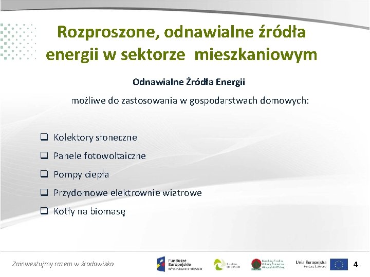 Rozproszone, odnawialne źródła energii w sektorze mieszkaniowym Odnawialne Źródła Energii możliwe do zastosowania w