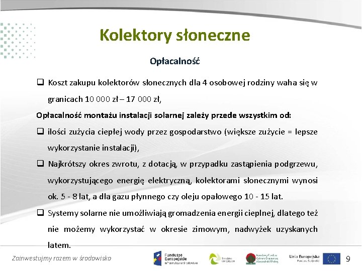 Kolektory słoneczne Opłacalność q Koszt zakupu kolektorów słonecznych dla 4 osobowej rodziny waha się