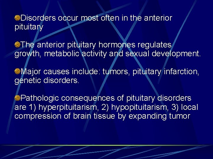 Disorders occur most often in the anterior pituitary The anterior pituitary hormones regulates growth,