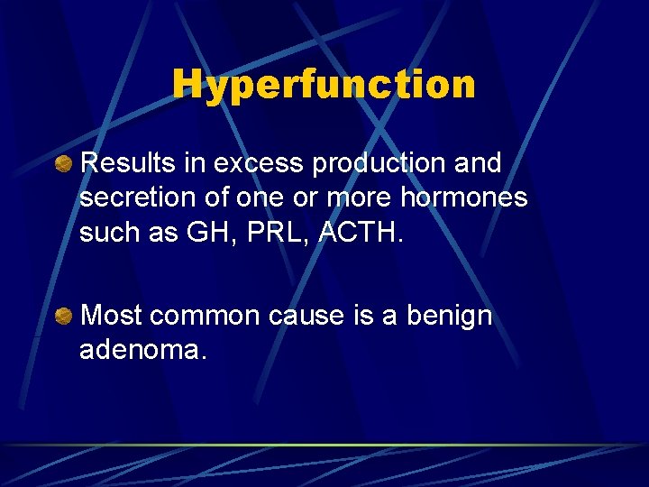 Hyperfunction Results in excess production and secretion of one or more hormones such as