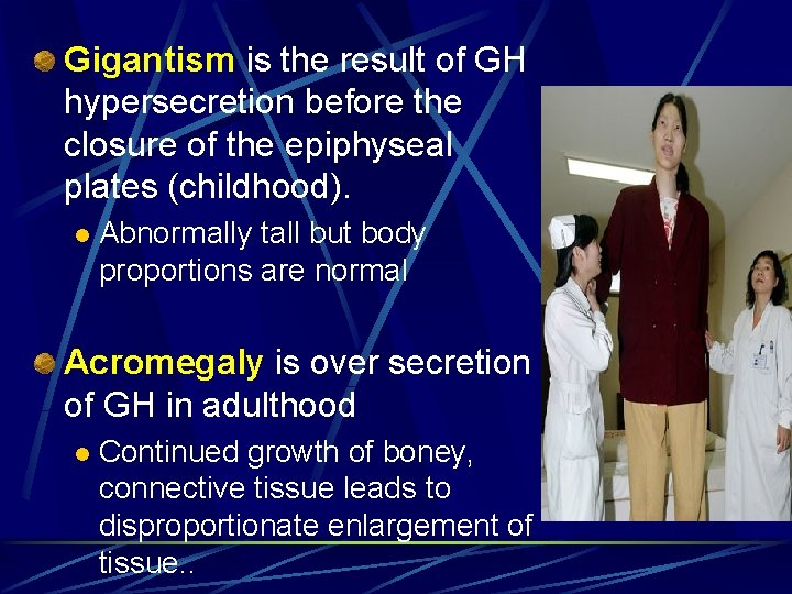 Gigantism is the result of GH hypersecretion before the closure of the epiphyseal plates