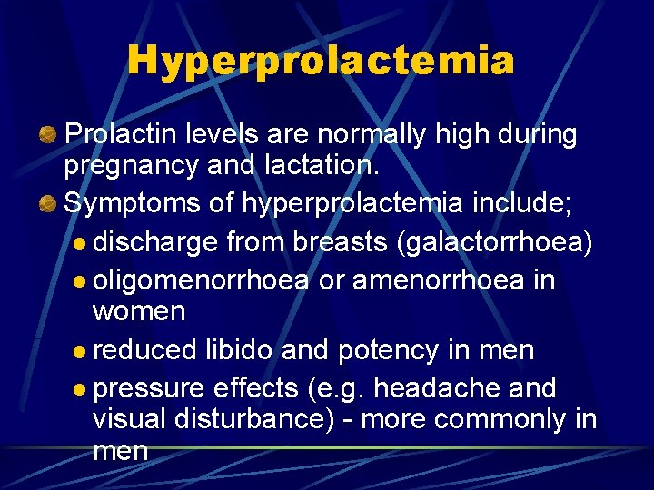 Hyperprolactemia Prolactin levels are normally high during pregnancy and lactation. Symptoms of hyperprolactemia include;