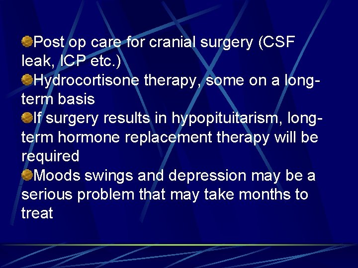 Post op care for cranial surgery (CSF leak, ICP etc. ) Hydrocortisone therapy, some