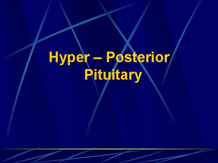 Hyper – Posterior Pituitary 