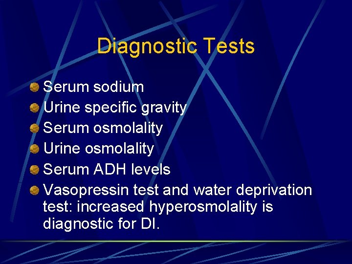 Diagnostic Tests Serum sodium Urine specific gravity Serum osmolality Urine osmolality Serum ADH levels