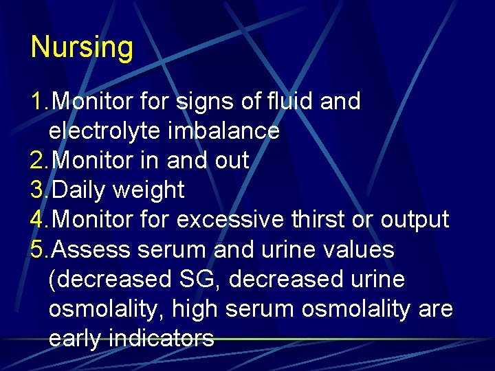 Nursing 1. Monitor for signs of fluid and electrolyte imbalance 2. Monitor in and