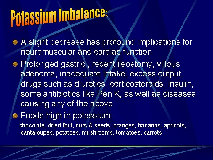 A slight decrease has profound implications for neuromuscular and cardiac function. Prolonged gastric ,