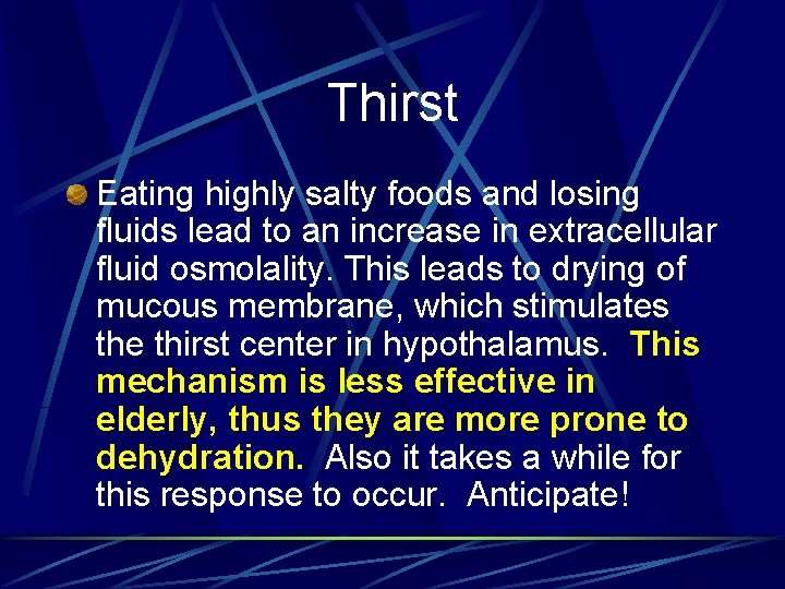 Thirst Eating highly salty foods and losing fluids lead to an increase in extracellular