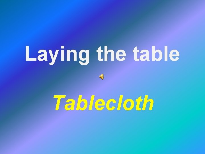 Laying the table Tablecloth 