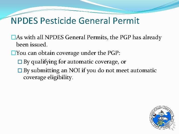 NPDES Pesticide General Permit �As with all NPDES General Permits, the PGP has already