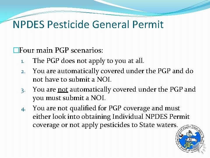 NPDES Pesticide General Permit �Four main PGP scenarios: 1. The PGP does not apply