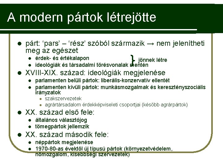 A modern pártok létrejötte l párt: ‘pars’ – ‘rész’ szóból származik → nem jelenítheti