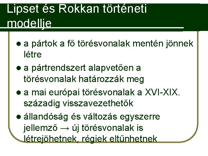 Lipset és Rokkan történeti modellje la pártok a fő törésvonalak mentén jönnek létre l