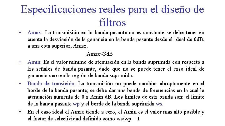 Especificaciones reales para el diseño de filtros • • Amax: La transmisión en la