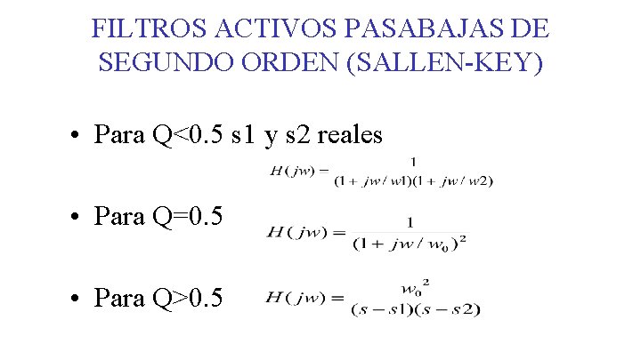 FILTROS ACTIVOS PASABAJAS DE SEGUNDO ORDEN (SALLEN-KEY) • Para Q<0. 5 s 1 y