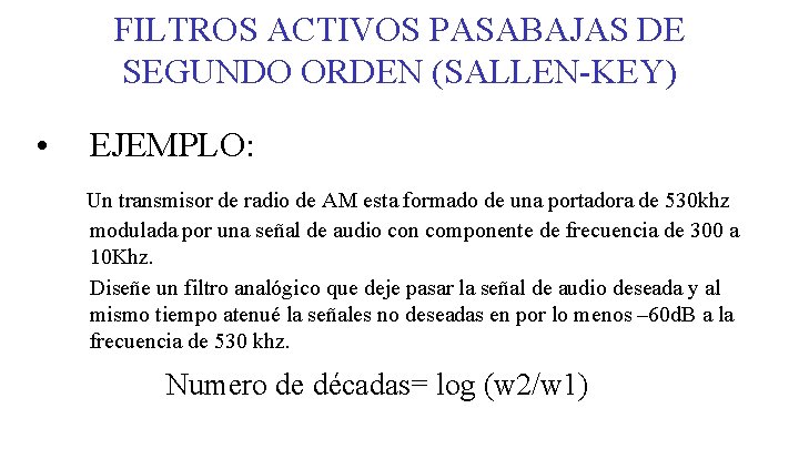FILTROS ACTIVOS PASABAJAS DE SEGUNDO ORDEN (SALLEN-KEY) • EJEMPLO: Un transmisor de radio de