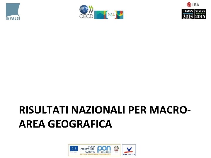 RISULTATI NAZIONALI PER MACROAREA GEOGRAFICA 