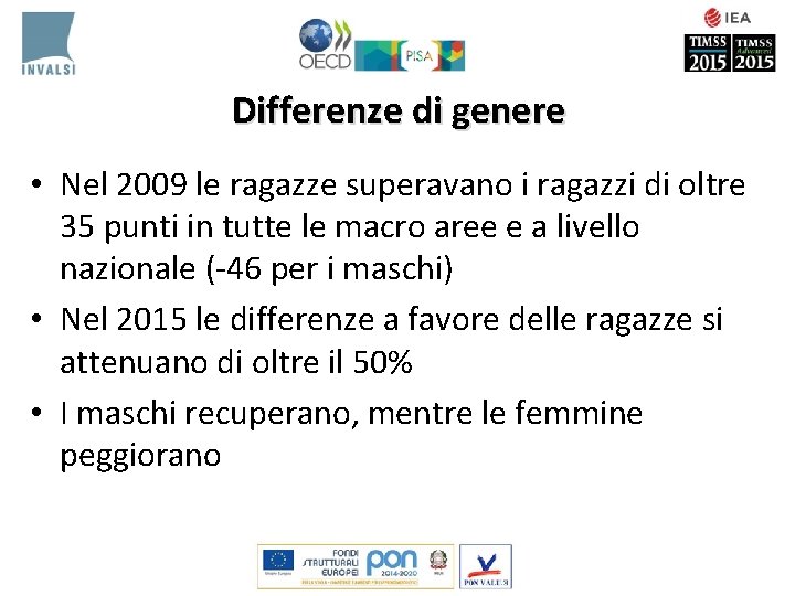 Differenze di genere • Nel 2009 le ragazze superavano i ragazzi di oltre 35