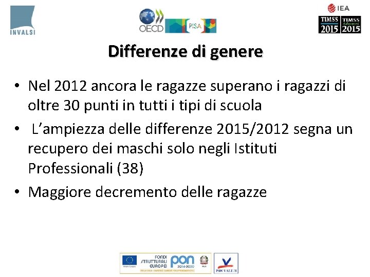 Differenze di genere • Nel 2012 ancora le ragazze superano i ragazzi di oltre