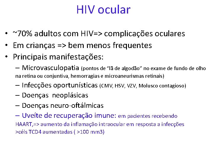HIV ocular • ~70% adultos com HIV=> complicações oculares • Em crianças => bem