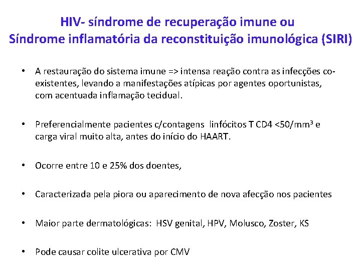 HIV- síndrome de recuperação imune ou Síndrome inflamatória da reconstituição imunológica (SIRI) • A