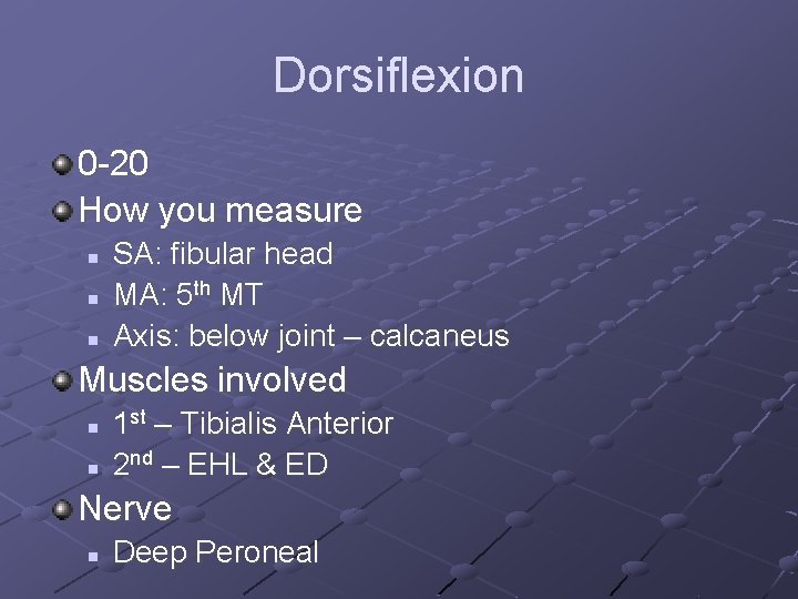 Dorsiflexion 0 -20 How you measure n n n SA: fibular head MA: 5