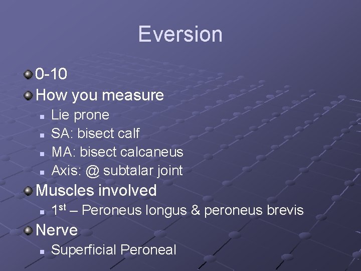 Eversion 0 -10 How you measure n n Lie prone SA: bisect calf MA: