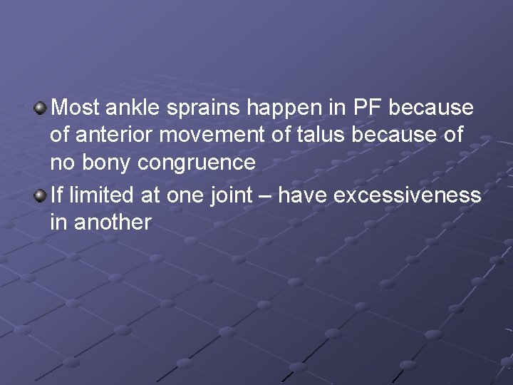 Most ankle sprains happen in PF because of anterior movement of talus because of