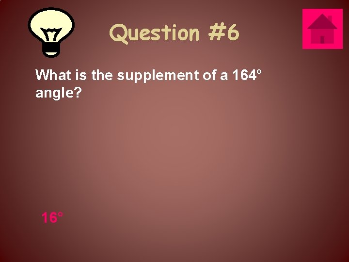 Question #6 What is the supplement of a 164° angle? 16° 